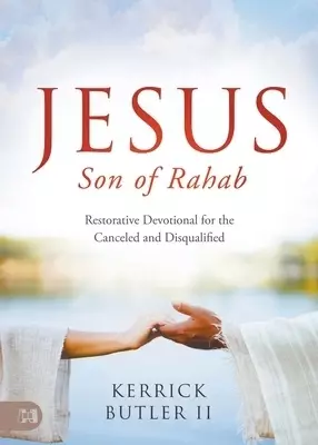 Jesus Son of Rahab: Restorative Devotional for the Canceled and Disqualified