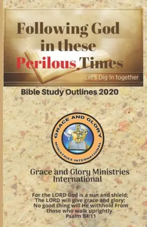 Following God in These Perilous Times: Grace and Glory Ministries