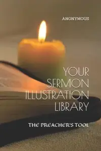 Your Sermon Illustration Library: The Preacher's Tool