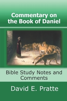 Commentary on the Book of Daniel:: Bible Study Notes and Comments