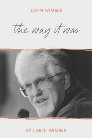 John Wimber: The Way It Was