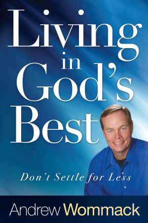 Living in God's Best: Don't Settle for Less