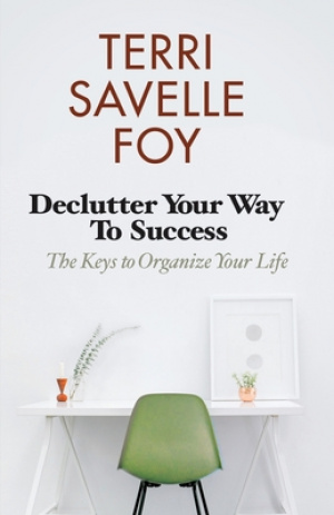 Declutter Your Way to Success: The Keys to Organize Your Life