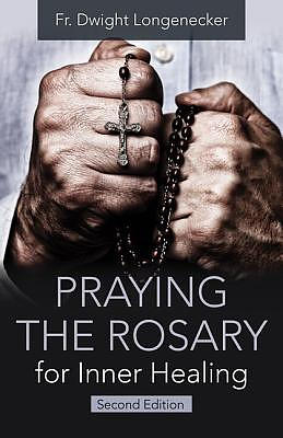 Praying the Rosary for Inner Healing, Second Edition