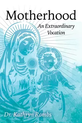 Motherhood: An Extraordinary Vocation