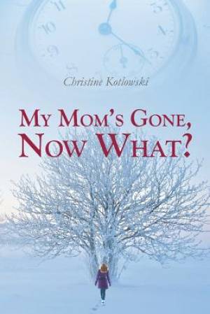 My Mom's Gone, Now What?