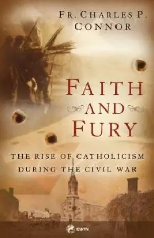 Faith and Fury: The Rise of Catholicism During the Civil War