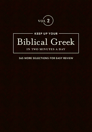 Keep Up Your Biblical Greek In Two Minutes A Day Vol. 2