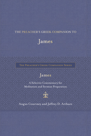 Preacher's Greek Companion to James