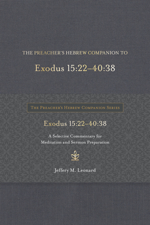 Preacher's Hebrew Companion to Exodus 15:22--40:38