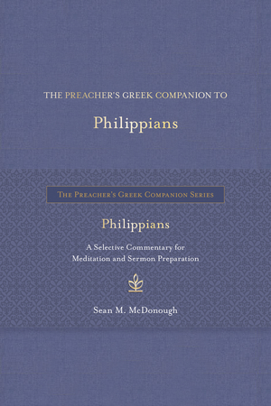 Preacher’s Greek Companion to Philippians