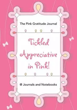 Tickled Appreciative in Pink! - The Pink Gratitude Journal