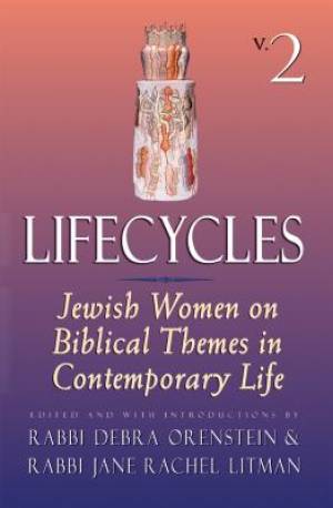 Lifecycles Volume 1: Jewish Women on Biblical Themes in Contemporary Life