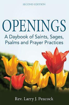 Openings (2nd Edition): A Daybook of Saints, Sages, Psalms and Prayer Practices