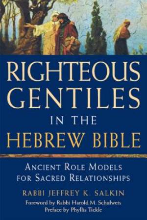 Righteous Gentiles in the Hebrew Bible: Ancient Role Models for Sacred Relationships