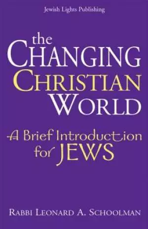 The Changing Christian World: A Brief Introduction for Jews