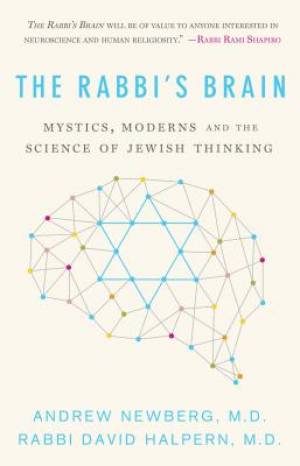 The Rabbi's Brain: Mystics, Moderns and the Science of Jewish Thinking