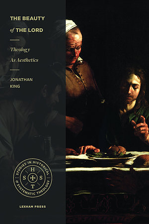 The Beauty of the Lord: Theology as Aesthetics