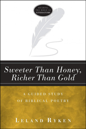 Sweeter Than Honey, Richer Than Gold: A Guided Study of Biblical Poetry