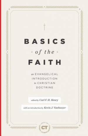 Basics of the Faith: An Evangelical Introduction to Christian Doctrine