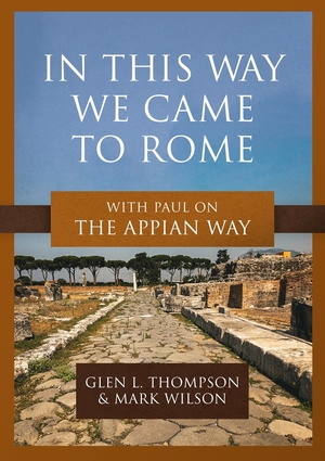 In This Way We Came to Rome: With Paul on the Appian Way