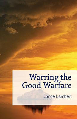 Warring The Good Warfare