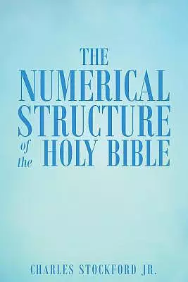 The Numerical Structure of the Holy Bible