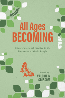 All Ages Becoming: Intergenerational Practice and the Formation of God's People