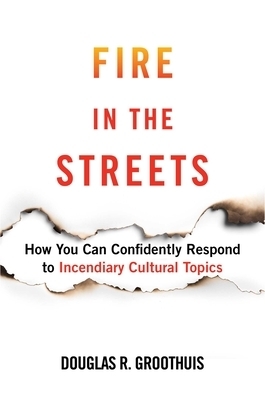 Fire in the Streets: How You Can Confidently Respond to Incendiary Cultural Topics