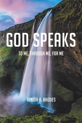 God Speaks: To Me, through Me, for Me