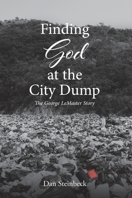 Finding God at the City Dump: The George LeMaster Story