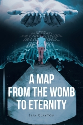 A Map from the Womb to Eternity