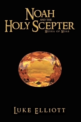 Noah and the Holy Scepter: Mesha of Moab