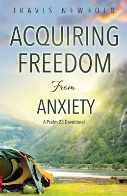 Acquiring Freedom From Anxiety: A Psalm 23 Devotional