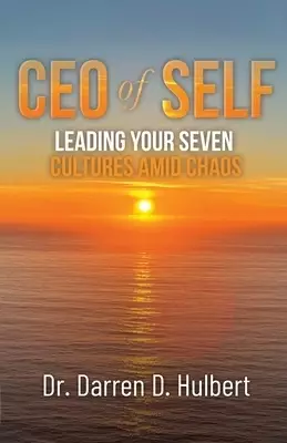 CEO of Self: Leading Your Seven Cultures Amid Chaos