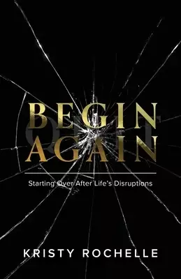 Begin Again: Starting Over After Life's Disruptions