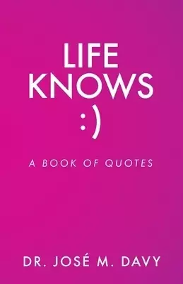 Life Knows: A Book of Quotes