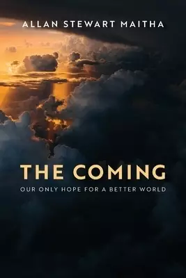 The Coming: Our Only Hope for a Better World