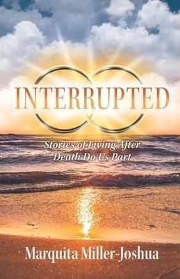 Interrupted: Stories of Living after Death Do Us Part