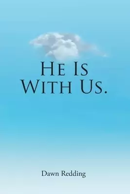 He Is With Us.