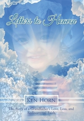 Letters to Heaven: The Story of a Grandfather's Love, Loss, and Rediscovered Faith