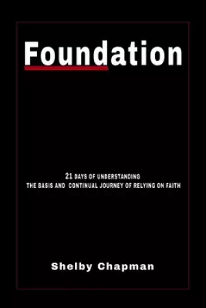 Foundation: 21 Days of Understanding the Basis and Continual Journey of Relying on Faith