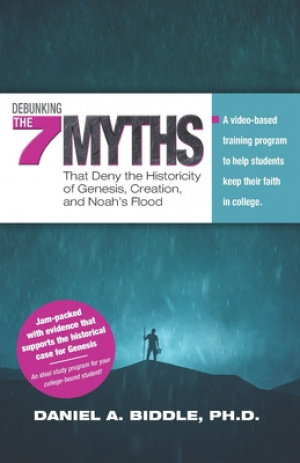 Debunking the Seven Myths that Deny the Historicity of Genesis, Creation, and Noah's Flood: A video-based training program to help students keep thei