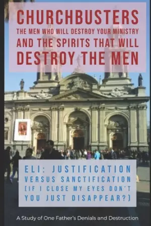 Eli: Justification Versus Sanctification (If I Close My Eyes Don't You Just Disappear?) - A Study of One Father's Denials a