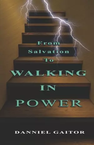 From Salvation To Walking In Power