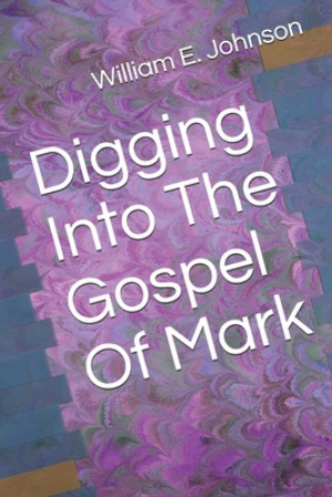 Digging Into The Gospel Of Mark