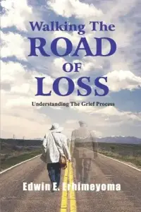 Walking The Road of Loss: Understanding The Grief Process