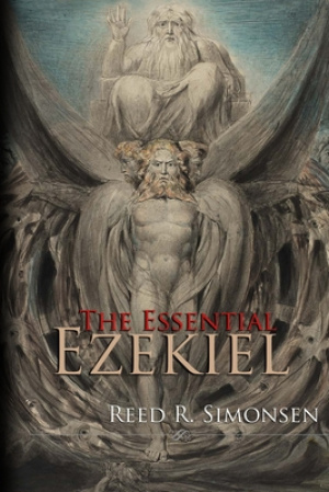 The Essential Ezekiel: a summation of Vol. 5: Ezekiel & the Millennial Reign of Christ