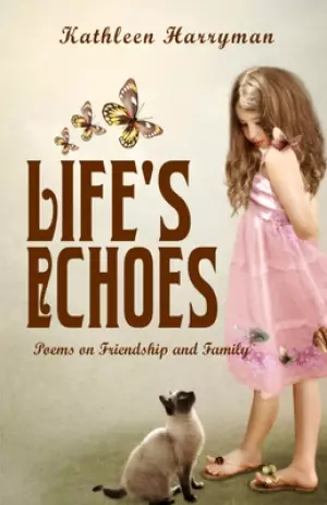 Life's Echoes: Poems on Friendship and Family