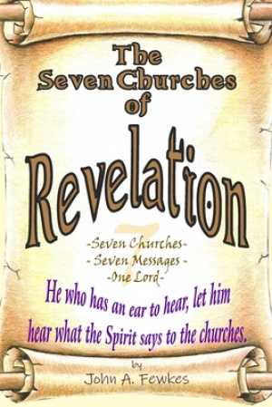 The Seven Churches of Revelation: Seven Churches - Seven Messages - One Lord